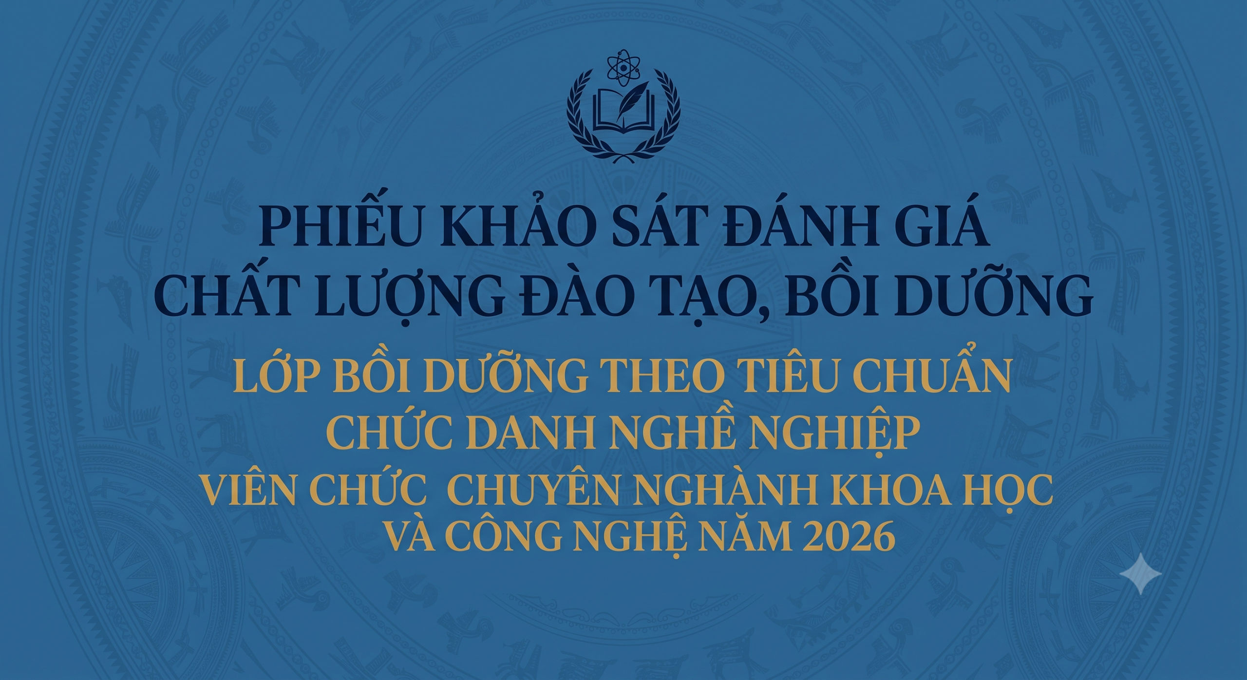 Phiếu khảo sát đánh giá chất lượng đào tạo, bồi dưỡng lớp theo tiêu chuẩn chức danh nghề nghiệp viên chức chuyên ngành khoa học và công nghệ năm 2026